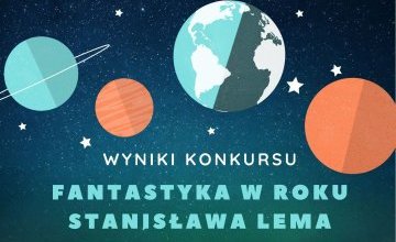Konkurs literacki Fantastyka w roku Stanisława Lema rozstrzygnięty!